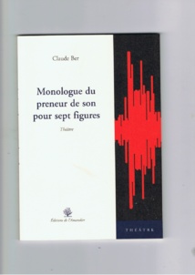PARUTION DU "MONOLOGUE DU PRENEUR DE SON POUR SEPT FIGURES" PARUTION DU "MONOLOGUE DU PRENEUR DE SON POUR SEPT FIGURES"